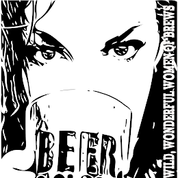 BEER WILD, WONDERFUL WOMEN OF BREWS