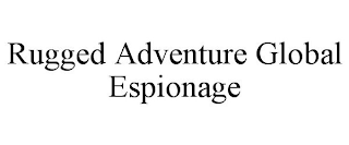 RUGGED ADVENTURE GLOBAL ESPIONAGE