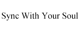 SYNC WITH YOUR SOUL