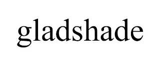 GLADSHADE