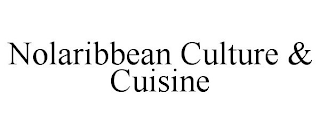 NOLARIBBEAN CULTURE & CUISINE