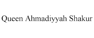 QUEEN AHMADIYYAH SHAKUR