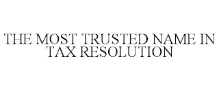 THE MOST TRUSTED NAME IN TAX RESOLUTION