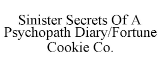 SINISTER SECRETS OF A PSYCHOPATH DIARY/FORTUNE COOKIE CO.