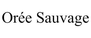 ORÉE SAUVAGE