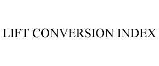 LIFT CONVERSION INDEX