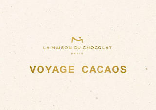 LA MAISON DU CHOCOLAT PARIS VOYAGE CACAOS