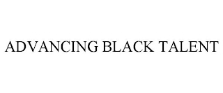 ADVANCING BLACK TALENT