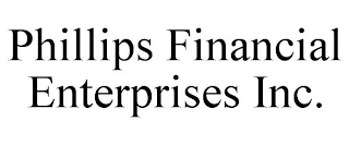 PHILLIPS FINANCIAL ENTERPRISES INC.