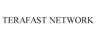 TERAFAST NETWORK