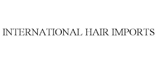 INTERNATIONAL HAIR IMPORTS