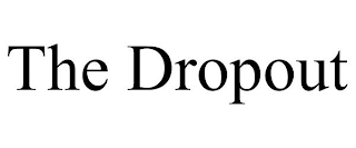 THE DROPOUT