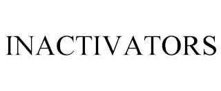 INACTIVATORS