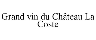 GRAND VIN DU CHÂTEAU LA COSTE