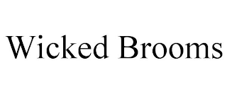 WICKED BROOMS