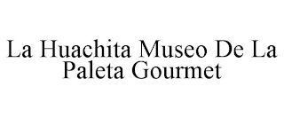 LA HUACHITA MUSEO DE LA PALETA GOURMET