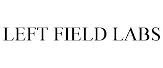LEFT FIELD LABS