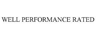 WELL PERFORMANCE RATED