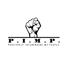 P.I.M.P. POSITIVELY INFLUENCING MY PEOPLE