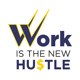 WORK IS THE NEW HU$TLE