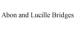 ABON AND LUCILLE BRIDGES