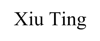XIU TING