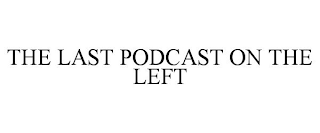 THE LAST PODCAST ON THE LEFT