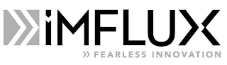 IMFLUX FEARLESS INNOVATION