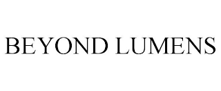 BEYOND LUMENS