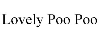 LOVELY POO POO