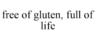FREE OF GLUTEN, FULL OF LIFE