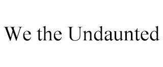 WE THE UNDAUNTED