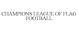 CHAMPIONS LEAGUE OF FLAG FOOTBALL