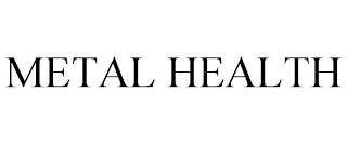 METAL HEALTH