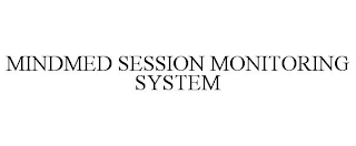 MINDMED SESSION MONITORING SYSTEM