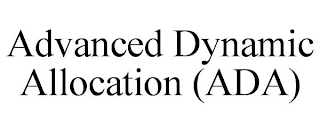 ADVANCED DYNAMIC ALLOCATION (ADA)