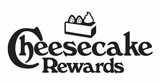 CHEESECAKE REWARDS