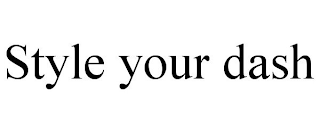 STYLE YOUR DASH