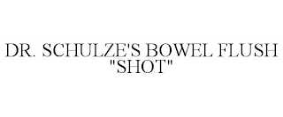 DR. SCHULZE'S BOWEL FLUSH "SHOT"