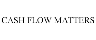 CASH FLOW MATTERS