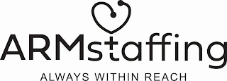 ARMSTAFFING ALWAYS WITHIN REACH