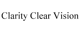 CLARITY CLEAR VISION
