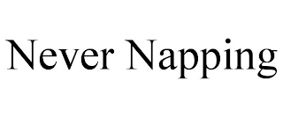 NEVER NAPPING