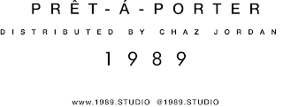 1989 PRÊT-À-PORTER DISTRIBUTED BY CHAZ JORDAN WWW.1989.STUDIO @1989.STUDIO