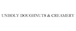 UNHOLY DOUGHNUTS & CREAMERY