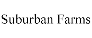 SUBURBAN FARMS