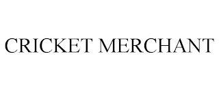 CRICKET MERCHANT