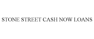 STONE STREET CASH NOW LOANS