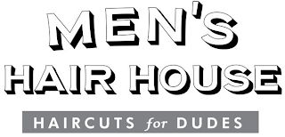 MEN'S HAIR HOUSE HAIR CUTS FOR DUDES