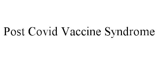 POST COVID VACCINE SYNDROME